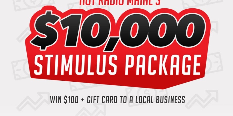 (Contest) Hot Radio Maine’s $10,000 Stimulus Package