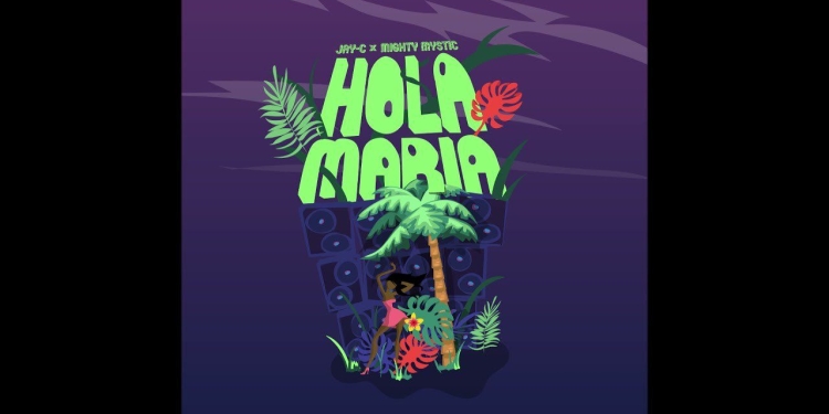 (Listen) Jay-C & Mighty Mystic – Hola Maria