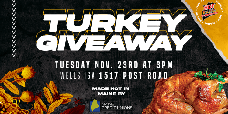 (FREE) Hot Radio Maine’s 9TH Annual TURKEY GIVEAWAY