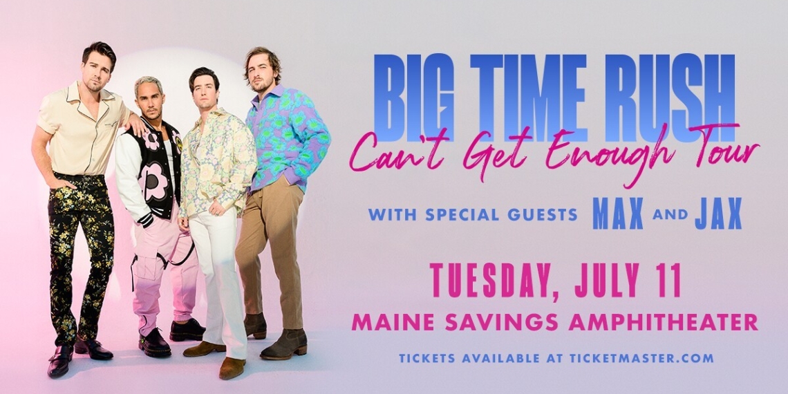 (Concert) Big Time Rush – Maine Savings Amphitheater