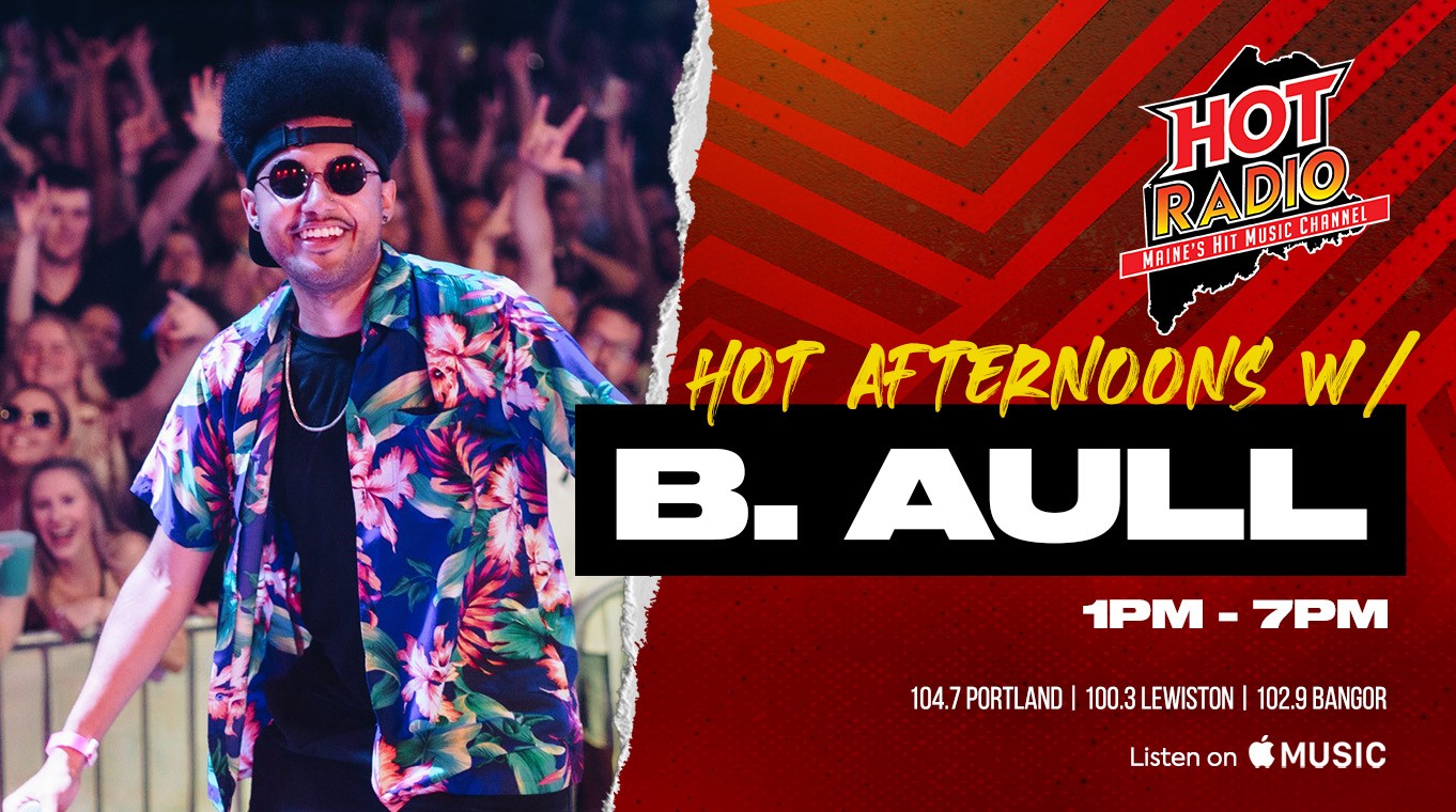 B Aull Hot Radio Maine 104.7 Portland 100.3 Lewiston 102.9 Bangor